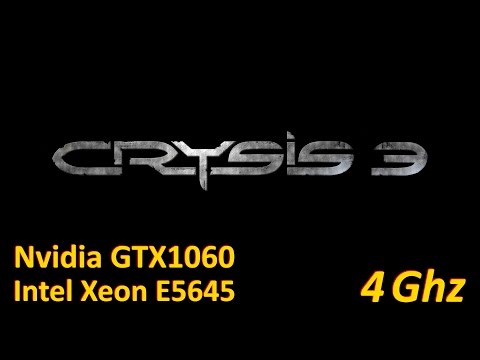 Intel Xeon E5645 @4Ghz + GTX 1060 6Gb: Crysis 3