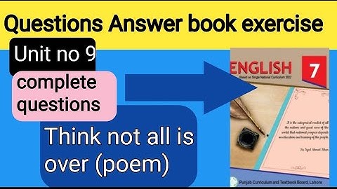 Think not all is over poem unit 9 | questions answer  | English class 7 unit 9 PTB