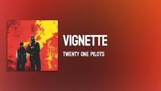 Twenty One Pilots - Vignette ( Lyrics )