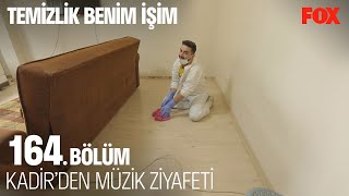 Kadirden Müzik Ziyafeti... Temizlik Benim İşim 164. 