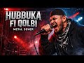 HUBBUKA FI QOLBI | METAL COVER | AI BAND