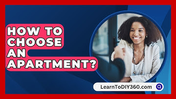How To Choose An Apartment? - LearnToDIY360.com