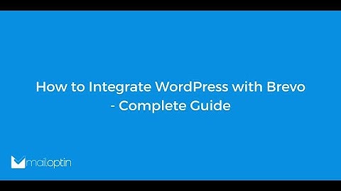 How to Integrate WordPress with Brevo (formerly Sendinblue) - Complete Guide