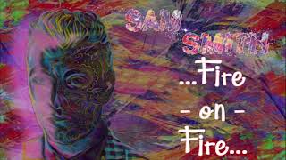 Sam Smith - Fire on Fire