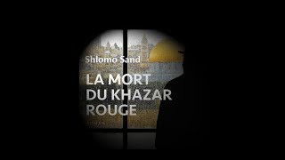 La mort du Khazar rouge. Shlomo Sand.