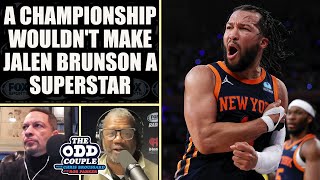 A Championship Wouldn&#39;t be Enough to Make Jalen Brunson a Superstar | THE ODD COUPLE