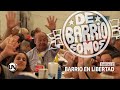 De barrio somos - Capítulo 2: El barrio en libertad