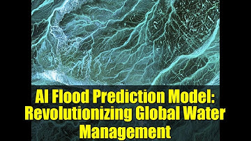 AI Flood Prediction Model: Revolutionizing Global Water Management
