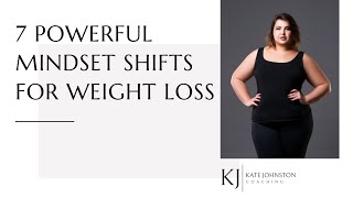 7 Powerful Mindset Shifts for Weight Loss