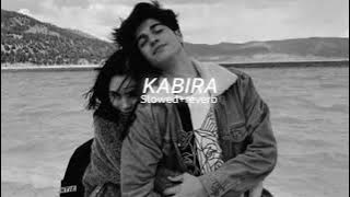 Kabira - Arijit Singh || Slowed Down Reverb || Re Kabira Maan Jaa