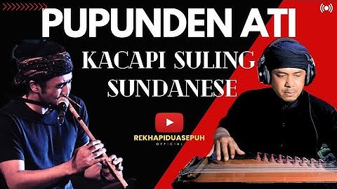PUPUNDEN ATI | KACAPI SULING SIRAMAN | KACAPI SULING