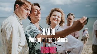 Chango | Podaruj mi trochę słońca ( z filmu ,,Teściowie 2")