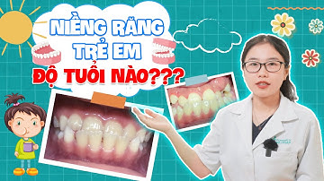 Niềng Răng Trẻ Em: Độ Tuổi Nào Niềng Răng Hiệu Quả Nhất?