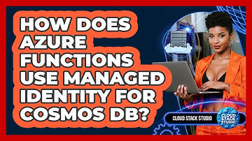 How Does Azure Functions Use Managed Identity For Cosmos DB? - Cloud Stack Studio