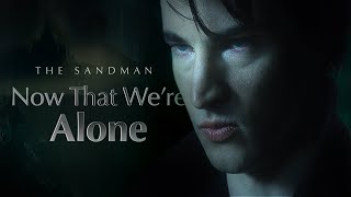 The Sandman - edit | Morpheus & Hob | Now that We're Alone