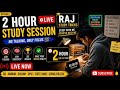 🔥 LIVE STUDY SESSION 2.0 📚 | 2 Hour Focus Study With Me | Govt Exam Preparation | Raj Study Tricks