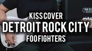 Kiss - Detroit Rock City (Foo Fighters Live version) - Guitar Cover - Chris Shiflett Telecaster