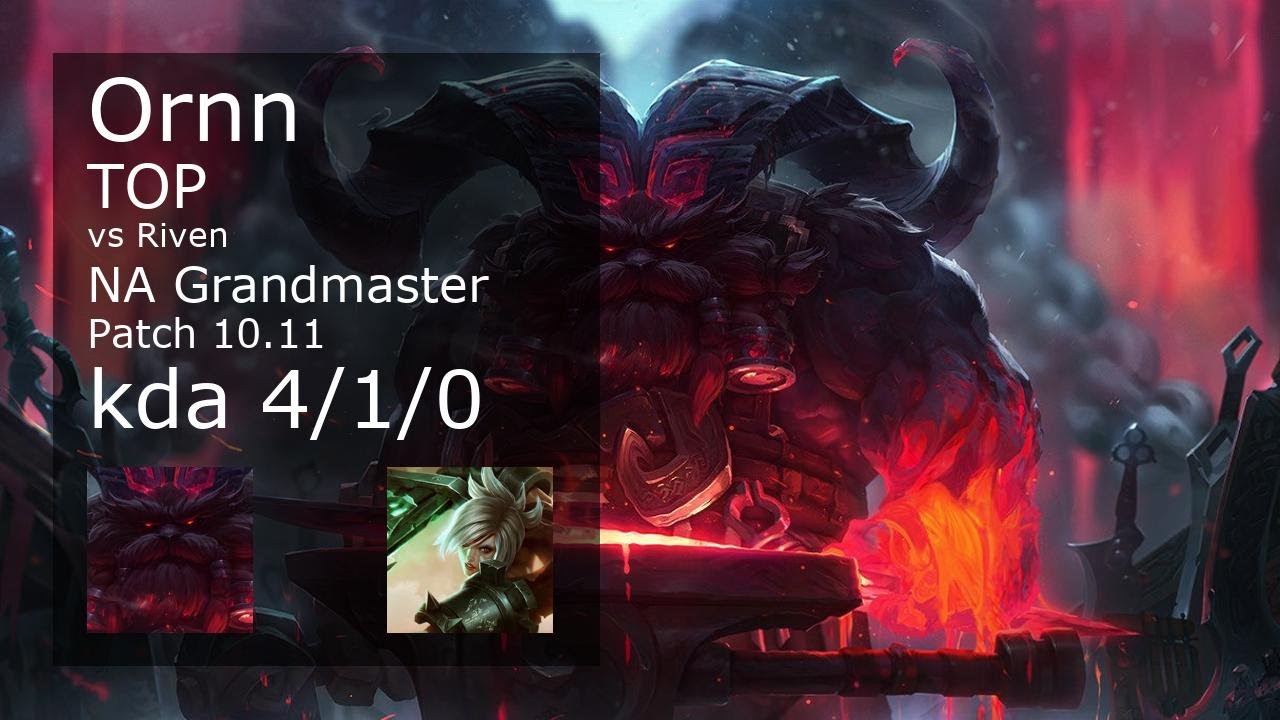 Ornn Vs Riven Ornn vs Riven Top - NA Grandmaster 4/1/0 Patch 10.11 Gameplay - YouTube