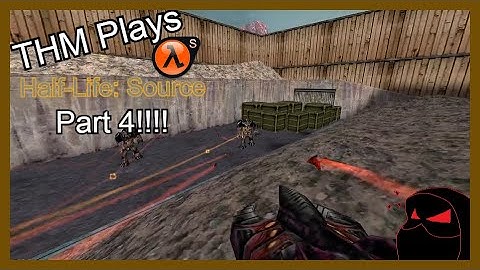 THM Plays || Half-Life: Source Part 4 - Make Way, Make Way! Lambda Labs We Go!
