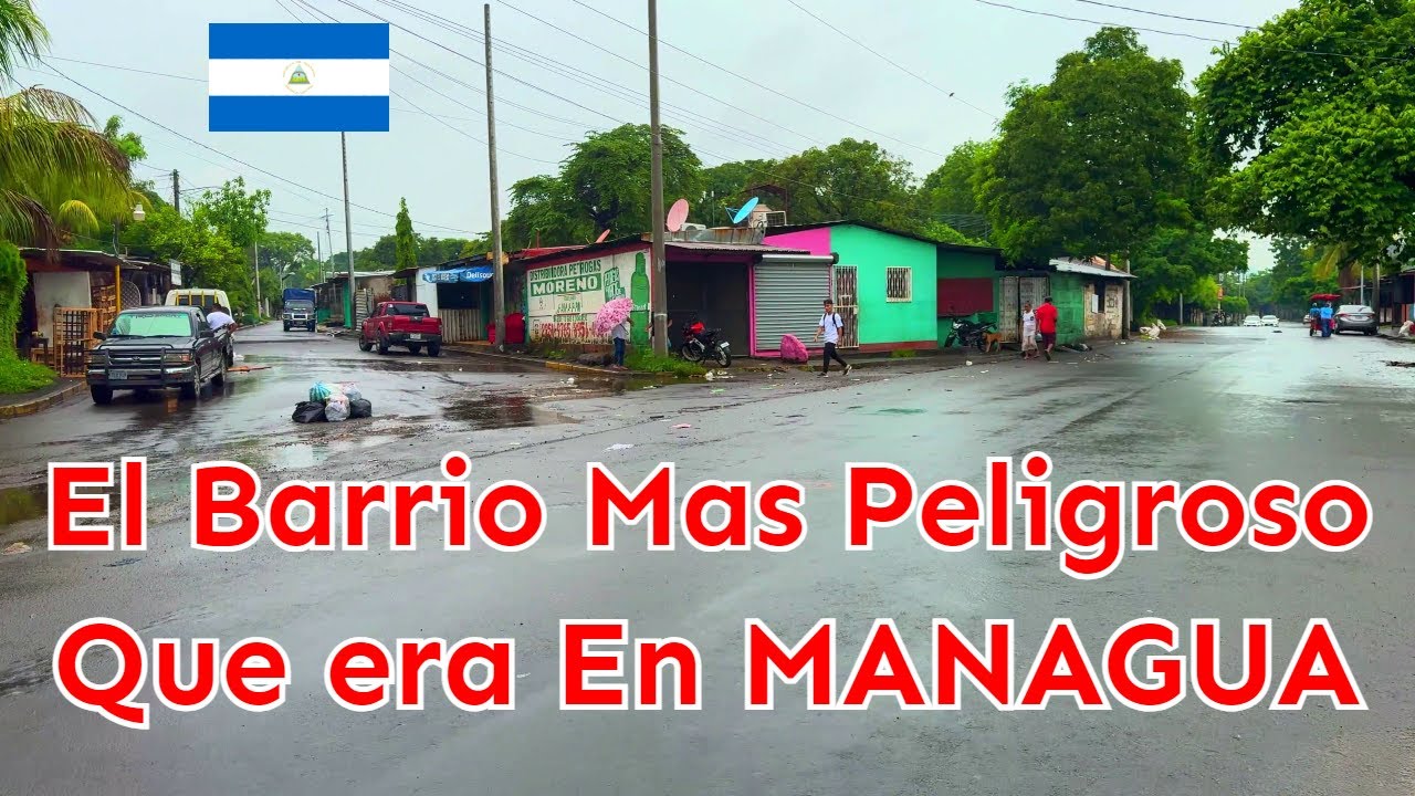 Conoce El BARRIO Mas PELIGROSO Que Era En MANAGUA Nicaragua - Un Recorrido Por La Ciudad Tour