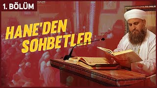 Hane'den Sohbetler 1. Bölüm - İsmail Efşan Ersözlü Hocaefendi 