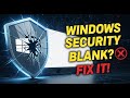How to Fix Windows Security Shows Blank Screen on Windows 11