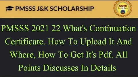 PMSSS 2021-22 How To Upload And Fill Continuation Certificate/Preview/In Details Discussed.