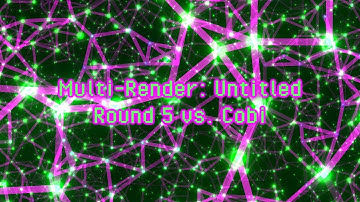 Multi-Render: Untitled / Round 5 vs Cobi