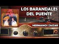 LOS BARANDALES DEL PUENTE - HERMANOS ZAIZAR