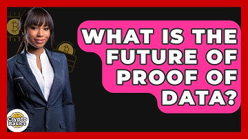 What Is The Future Of Proof Of Data? - CryptoBasics360.com