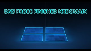 DNS PROBE FINISHED NXDOMAIN - Исправить в Windows 10