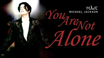 Michael Jackson - You Are Not Alone | MJWE Mix 2015