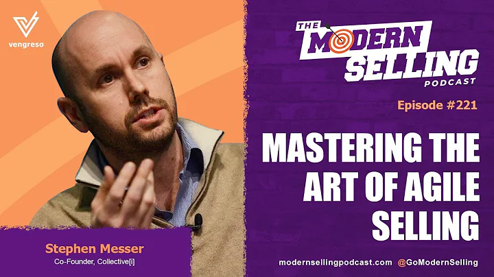 How to Master the Art of Agile Selling with Stephe...