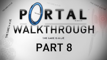 Portal - Walkthrough Part 8 [Chapter 11: Test Chamber 19] - W/Commentary