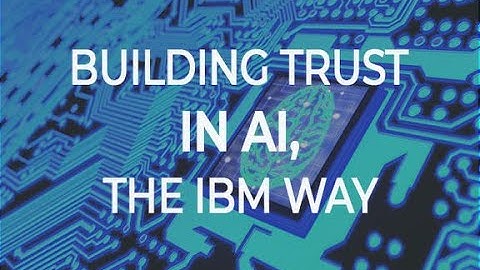 Building trust in AI, the IBM way | ZDNet