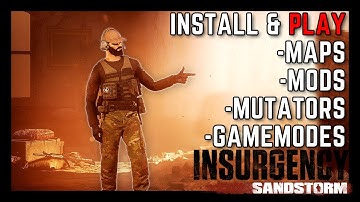 How to Install & Play Maps and Mods in Insurgency: Sandstorm Update 1.6 Guide