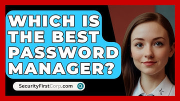 Which Is The Best Password Manager? - SecurityFirstCorp.com