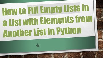 How to Fill Empty Lists in a List with Elements from Another List in Python