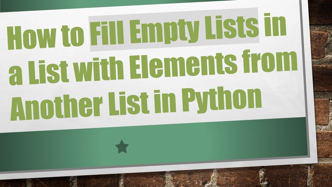 How to Fill Empty Lists in a List with Elements from Another List in ...
