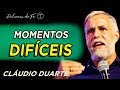 Pastor Cláudio Duarte 2019 - Momentos difíceis | Palavras de Fé