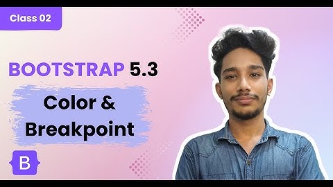 Bootstrap 5.3 Color & Breakpoints Tutorial Video | Bangla Tutorial