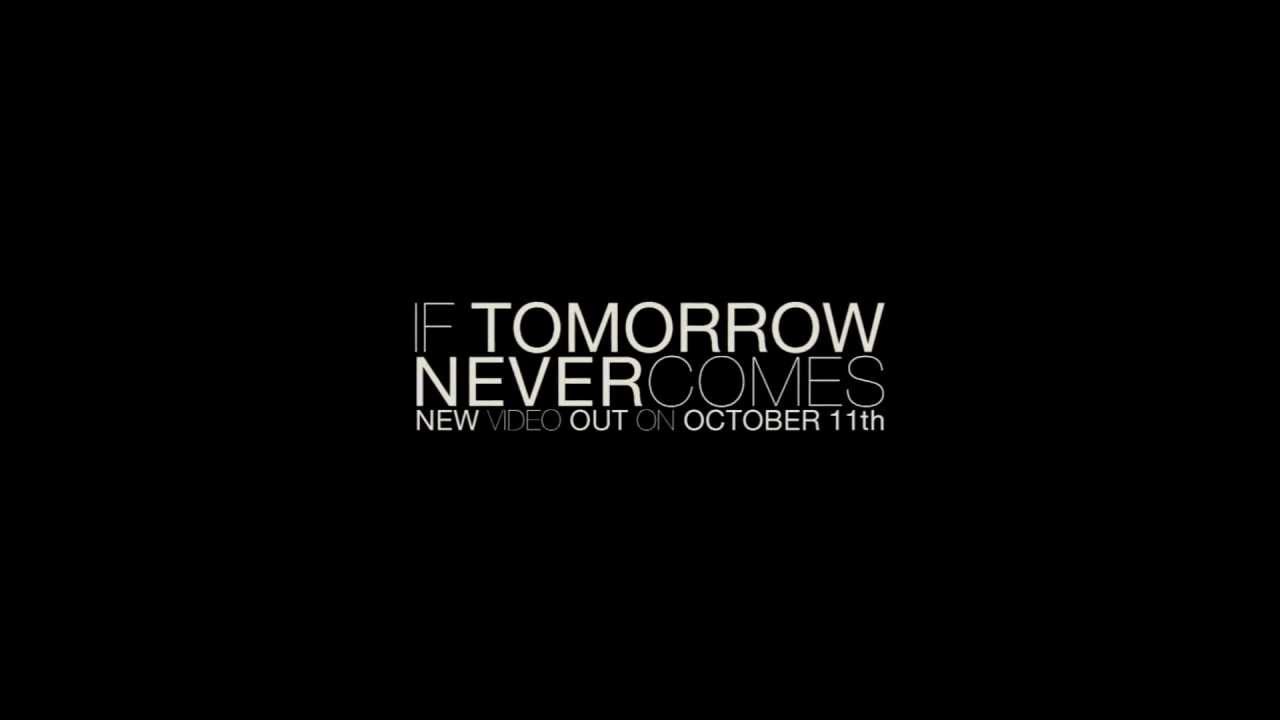 Tomorrow come late. ИФ тумороу Невер ком. Невер Невер Австралия. Ай Невер Невер Мисс. Тумороу Невер дай злодей.