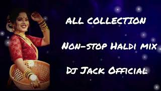 All Collection Non-Stop Haldi mix Dj Jack Official
