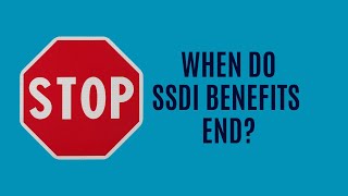 When Do SSDI Benefits End?