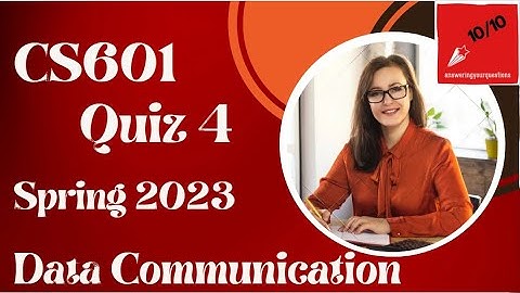 CS601 Quiz 4 Data Communication, CS 601, Quiz # 4, Quiz #4, Data Communication,