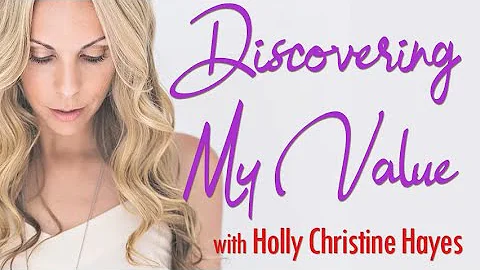 Discovering My Value - Holly Christine Hayes on LI...