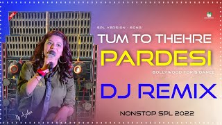 Tum To Thehre Pardes | New Bollywood SPL Nonstop Mix Ultra Dance DJ Azahar Production | DJ DS MIX