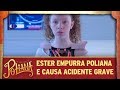 Ester empurra Poliana e causa acidente grave | As Aventuras de Poliana