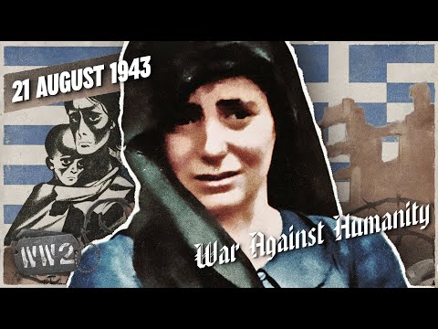 Greece Burns Under Nazi Occupation - War Against Humanity 074 - August 21, 1943