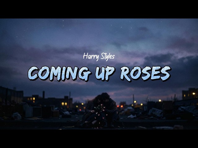 Harry Styles - Coming Up Roses (Lyrics)